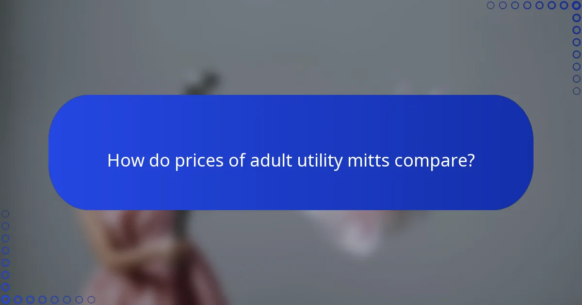 How do prices of adult utility mitts compare?