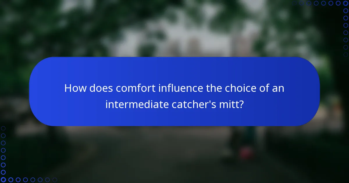 How does comfort influence the choice of an intermediate catcher's mitt?
