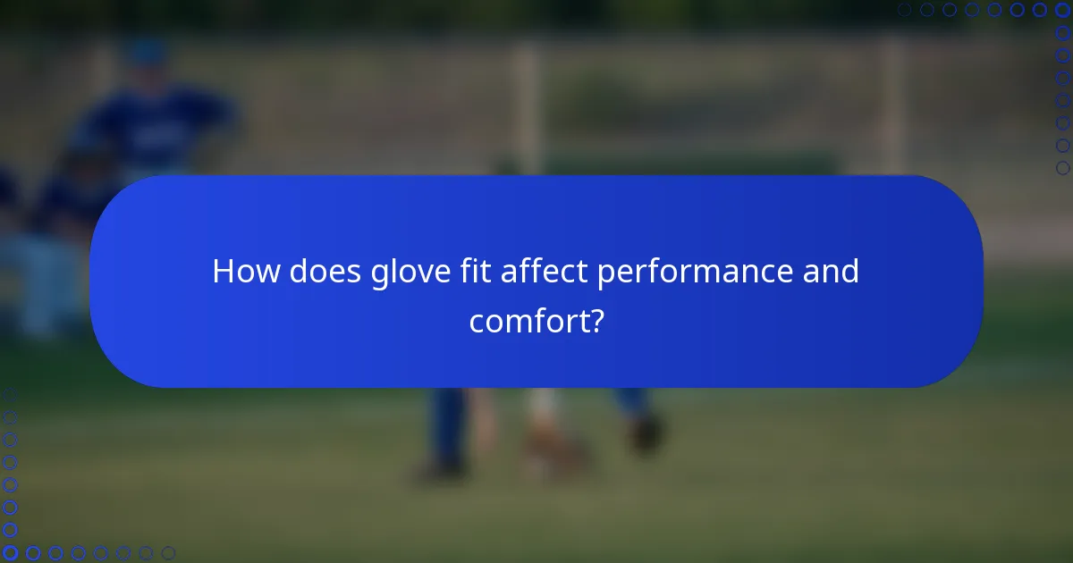 How does glove fit affect performance and comfort?