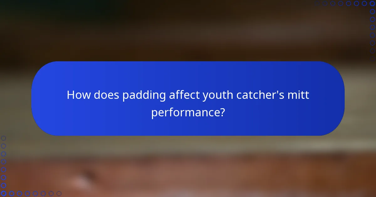 How does padding affect youth catcher's mitt performance?