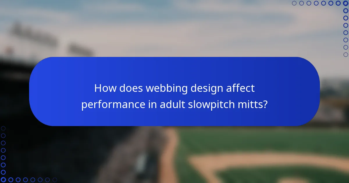 How does webbing design affect performance in adult slowpitch mitts?