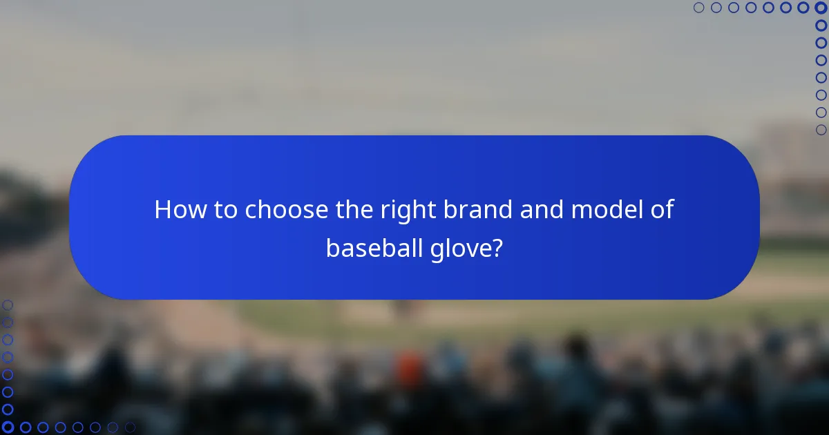 How to choose the right brand and model of baseball glove?