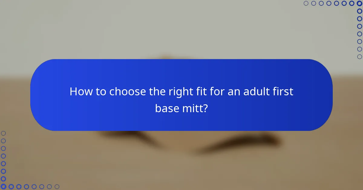 How to choose the right fit for an adult first base mitt?