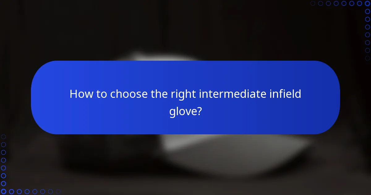 How to choose the right intermediate infield glove?