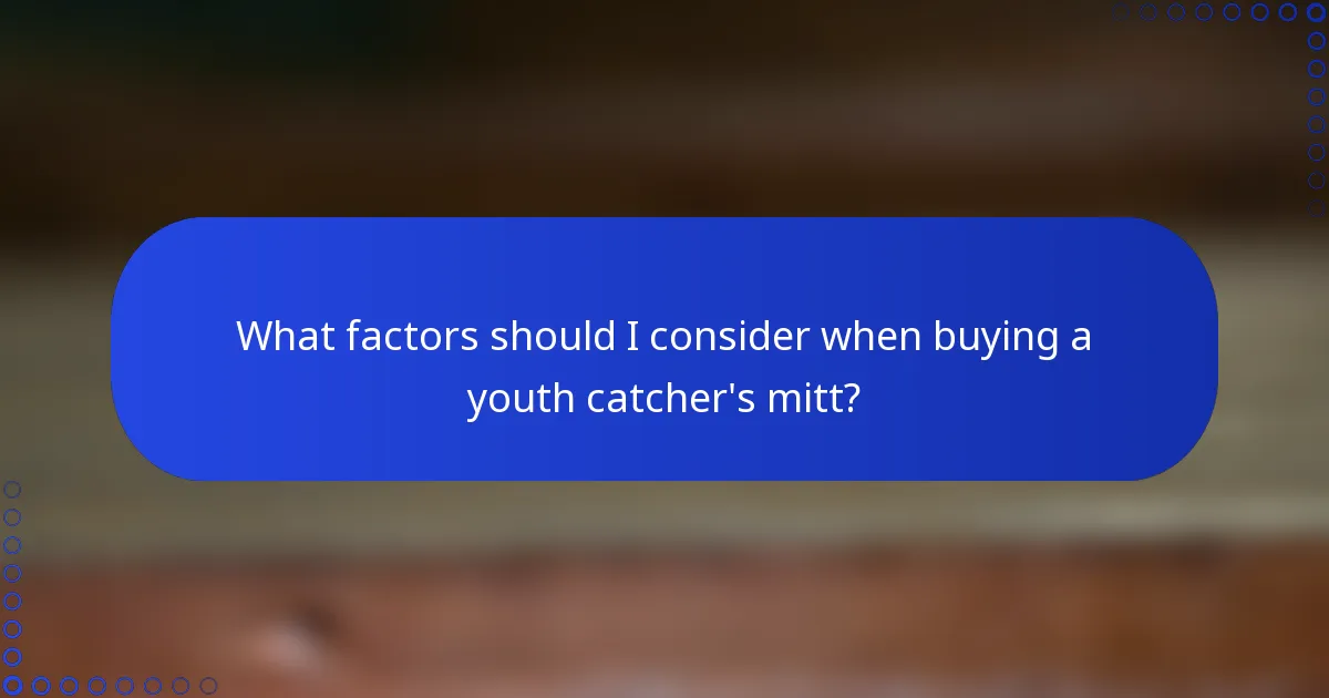 What factors should I consider when buying a youth catcher's mitt?