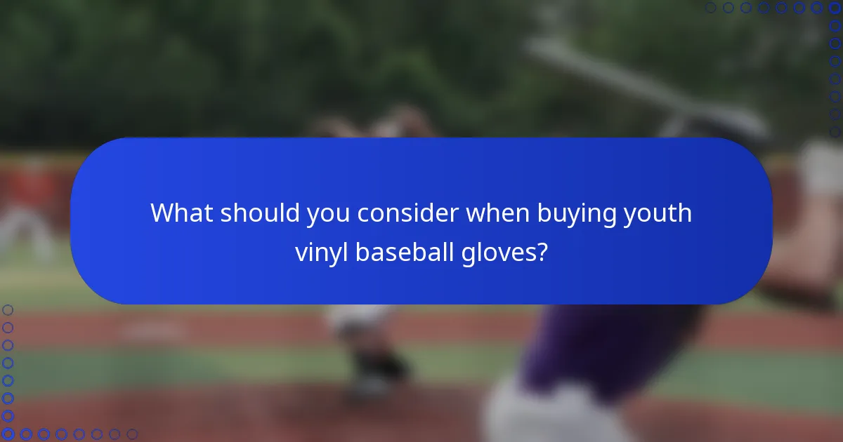 What should you consider when buying youth vinyl baseball gloves?