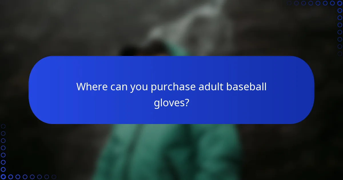 Where can you purchase adult baseball gloves?