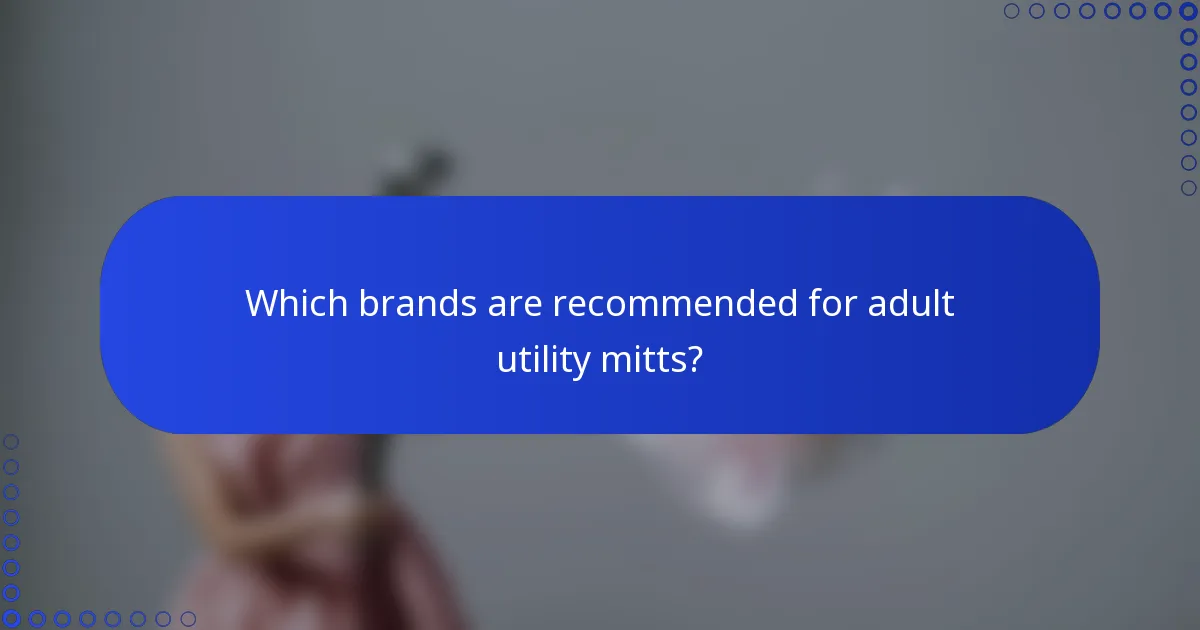 Which brands are recommended for adult utility mitts?
