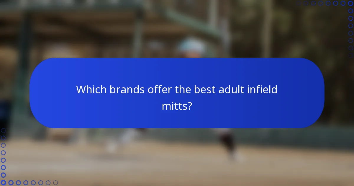 Which brands offer the best adult infield mitts?