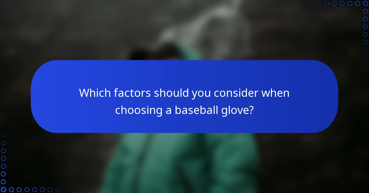 Which factors should you consider when choosing a baseball glove?